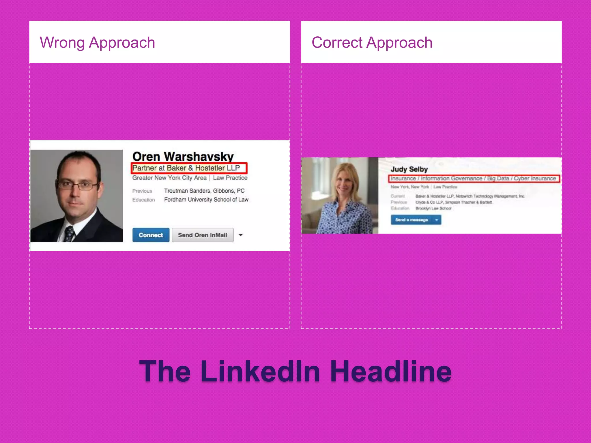 The LinkedIn Headline
Wrong Approach Correct Approach
 