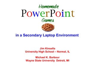 in a Secondary Laptop Environment


                 Jim Kinsella
     University High School – Normal, IL

           Michael K. Barbour
     Wayne State University Detroit, MI
 