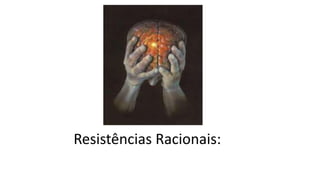 Resistências Racionais:
 