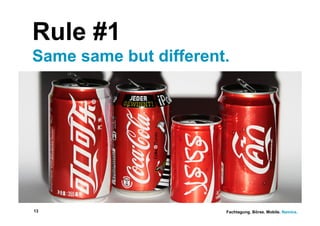 Rule #1
Same same but different.




13                     Fachtagung. Börse. Mobile. Namics.
 