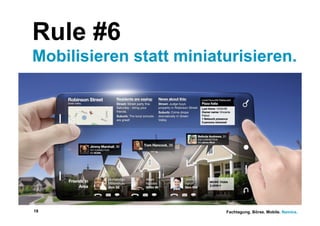 Rule #6
Mobilisieren statt miniaturisieren.




18                       Fachtagung. Börse. Mobile. Namics.
 
