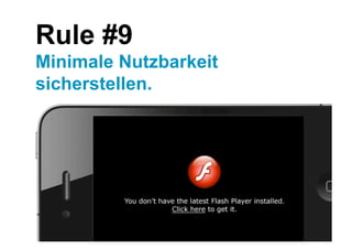 Rule #9
Minimale Nutzbarkeit
sicherstellen.




21                     Fachtagung. Börse. Mobile. Namics.
 