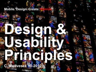 Design & UsabilityPrinciples Mobile. Design. Create. Namics. C. Medvesek 10-2010 