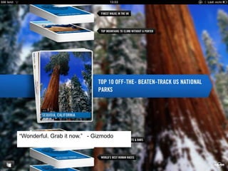 “Wonderful. Grab it now.”  - Gizmodo