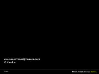 claus.medvesek@namics.com© NamicsMobile. Create. Basics.10-2010