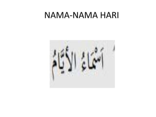 NAMA-NAMA HARI
 