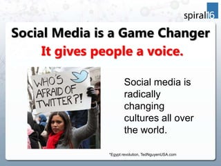 Social Media is a Game Changer<br />It gives people a voice.<br />Social media is radically changing <br />cultures all ov...