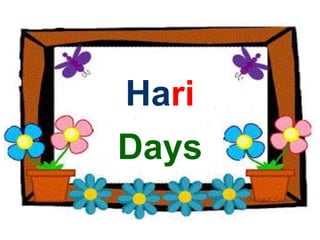 Hari
Days
 