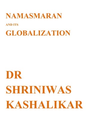 NAMASMARAN
AND ITS


GLOBALIZATION




DR
SHRINIWAS
KASHALIKAR
 