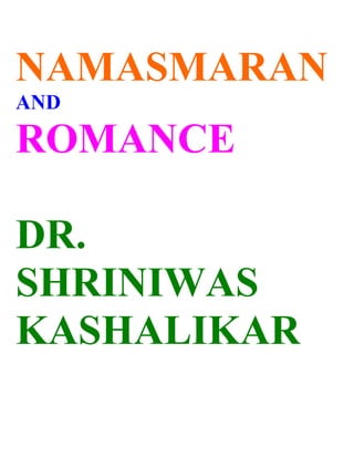 NAMASMARAN
AND

ROMANCE

DR.
SHRINIWAS
KASHALIKAR
 