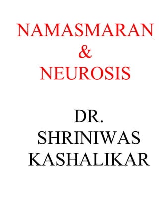 NAMASMARAN
     &
  NEUROSIS

    DR.
 SHRINIWAS
KASHALIKAR
 