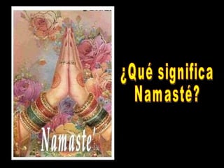 ¿Qué significa Namasté?
