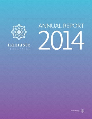 a
namaste.org
ANNUAL REPORT
2014
 