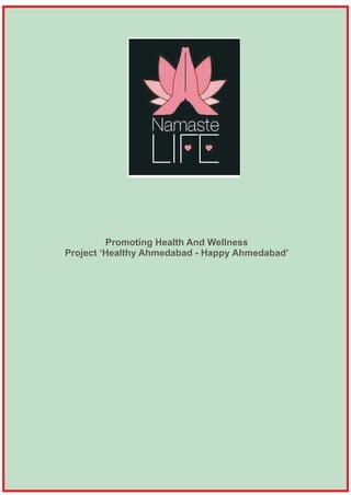 Promoting Health And Wellness
Project ‘Healthy Ahmedabad - Happy Ahmedabad’
 