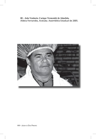 08 – João Venâncio. Cacique Tremembé de Almofala.
    Aldeia Fernandes, Aratuba. Assembléia Estadual de 2005.




444 – JOCENY DE DEUS PINHEIRO
 