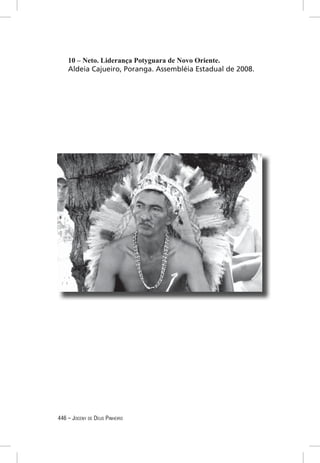 10 – Neto. Liderança Potyguara de Novo Oriente.
    Aldeia Cajueiro, Poranga. Assembléia Estadual de 2008.




446 – JOCENY DE DEUS PINHEIRO
 