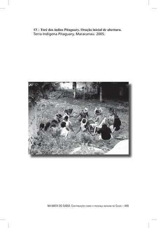 13 – Toré dos índios Pitaguary. Oração inicial de abertura.
Terra Indígena Pitaguary, Maracanaú. 2005.




         NA MATA DO SABIÁ: CONTRIBUIÇÕES SOBRE A PRESENÇA INDÍGENA NO CEARÁ – 449
 