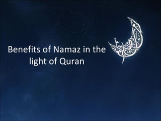 Benefits of Namaz in the light of Quran 