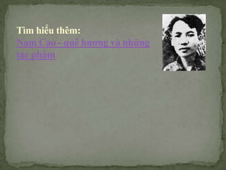 Tìm hiểu thêm:
Nam Cao - quê hương và những
tác phẩm

 