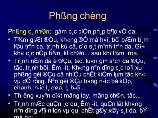 Phßng chèng
Phßng c¸ nh©n: gåm c¸c biÖn ph¸p b¶o vÖ da.
• T¾m giÆt ®Òu, kh«ng ®Ó må h«i, bôi bÆm b¸m
l©u trªn da, tr¸nh kú cä, c¹o s¸t m¹nh trªn da. Gi÷
kh« c¸c nÕp bÑn, kÏ ch©n... sau khi t¾m röa.
• Tr¸nh nÊm da ë ®Çu, tãc: lu«n gi÷ s¹ch da ®Çu,
tãc, tr¸nh bôi, Èm ­ít. Kh«ng nªn dïng c¸c lo¹i xµ
phßng géi ®Çu cã nhiÒu chÊt kiÒm lµm tãc kh«
vµ dÔ rông. Nªn géi ®Çu b»ng n­íc bå kÕp,
chanh, n­íc l¸ døa, l¸ b­ëi...
• Th­êng xuyªn c¾t mãng tay, mãng ch©n, tãc...
• Tr¸nh mÆc quÇn ¸o qu¸ Èm ­ít, quÇn lãt kh«ng
nªn dïng v¶i nilon vµ qu¸ chËt g©y x©y s¸t da, bÝ

 