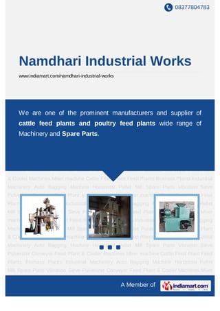 08377804783




    Namdhari Industrial Works
    www.indiamart.com/namdhari-industrial-works




Cattle Feed Plant Feed Plants Biomass Plants Industrial Machinery Auto Bagging
Machine Horizontal Pellet Mill Spare Parts Vibration Sieve Pulverizer Conveyor Feed Plant
    We are one of the prominent manufacturers and supplier of
& Cooler Machines Mixer machine Cattle Feed Plant Feed Plants Biomass Plants Industrial
    cattle feed plants and poultry feed plants wide range of
Machinery Auto Bagging Machine Horizontal Pellet Mill Spare Parts Vibration Sieve
    Machinery and Spare Parts.
Pulverizer Conveyor Feed Plant & Cooler Machines Mixer machine Cattle Feed Plant Feed
Plants Biomass Plants Industrial Machinery Auto Bagging Machine Horizontal Pellet
Mill Spare Parts Vibration Sieve Pulverizer Conveyor Feed Plant & Cooler Machines Mixer
machine Cattle Feed Plant Feed Plants Biomass Plants Industrial Machinery Auto Bagging
Machine Horizontal Pellet Mill Spare Parts Vibration Sieve Pulverizer Conveyor Feed Plant
& Cooler Machines Mixer machine Cattle Feed Plant Feed Plants Biomass Plants Industrial
Machinery Auto Bagging Machine Horizontal Pellet Mill Spare Parts Vibration Sieve
Pulverizer Conveyor Feed Plant & Cooler Machines Mixer machine Cattle Feed Plant Feed
Plants Biomass Plants Industrial Machinery Auto Bagging Machine Horizontal Pellet
Mill Spare Parts Vibration Sieve Pulverizer Conveyor Feed Plant & Cooler Machines Mixer
machine Cattle Feed Plant Feed Plants Biomass Plants Industrial Machinery Auto Bagging
Machine Horizontal Pellet Mill Spare Parts Vibration Sieve Pulverizer Conveyor Feed Plant
& Cooler Machines Mixer machine Cattle Feed Plant Feed Plants Biomass Plants Industrial
Machinery Auto Bagging Machine Horizontal Pellet Mill Spare Parts Vibration Sieve
Pulverizer Conveyor Feed Plant & Cooler Machines Mixer machine Cattle Feed Plant Feed
Plants Biomass Plants Industrial Machinery Auto Bagging Machine Horizontal Pellet
Mill Spare Parts Vibration Sieve Pulverizer Conveyor Feed Plant & Cooler Machines Mixer

                                                  A Member of
 