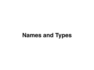 Names and Types
 