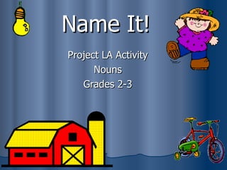 Name It! Project LA Activity Nouns Grades 2-3 