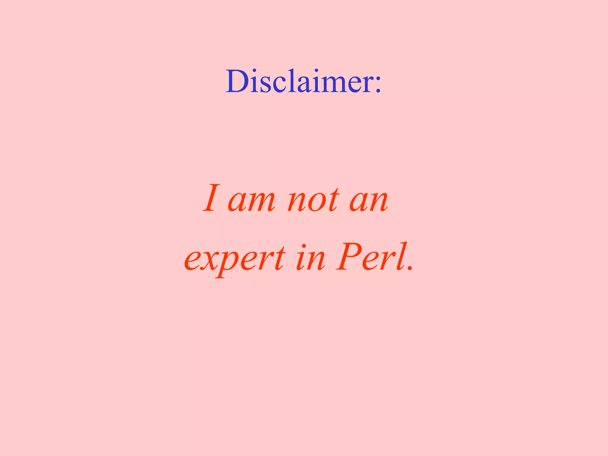 Disclaimer: I am not an expert in Perl. 