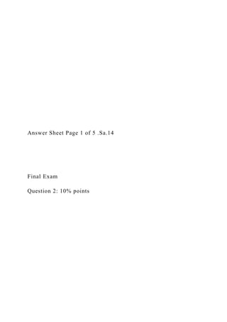 Answer Sheet Page 1 of 5 .Sa.14
Final Exam
Question 2: 10% points
 