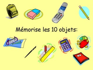 M émorise les 10 objets: 