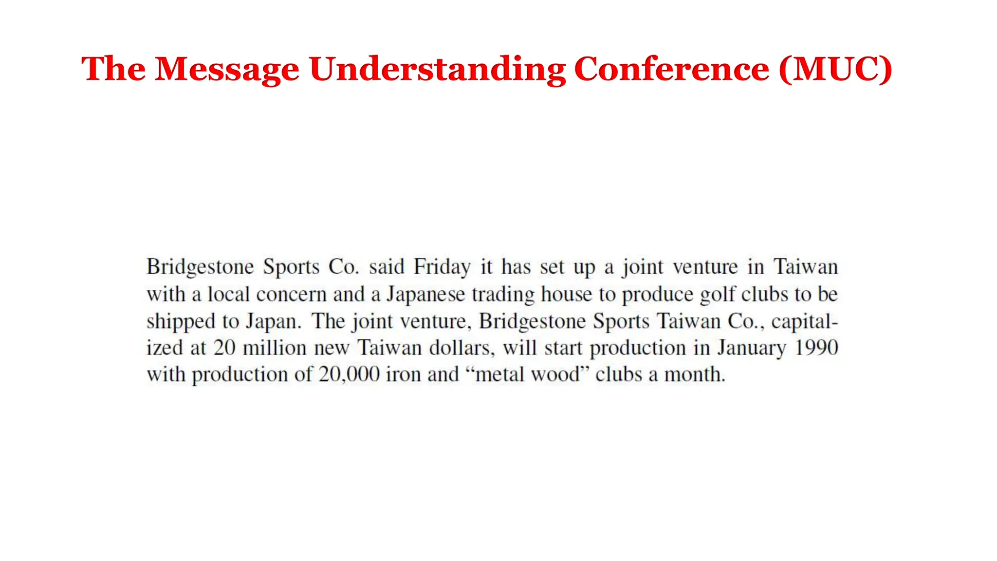 The Message Understanding Conference (MUC)
 