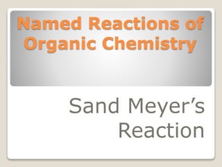 Named Reactions of
Organic Chemistry
Sand Meyer’s
Reaction
 