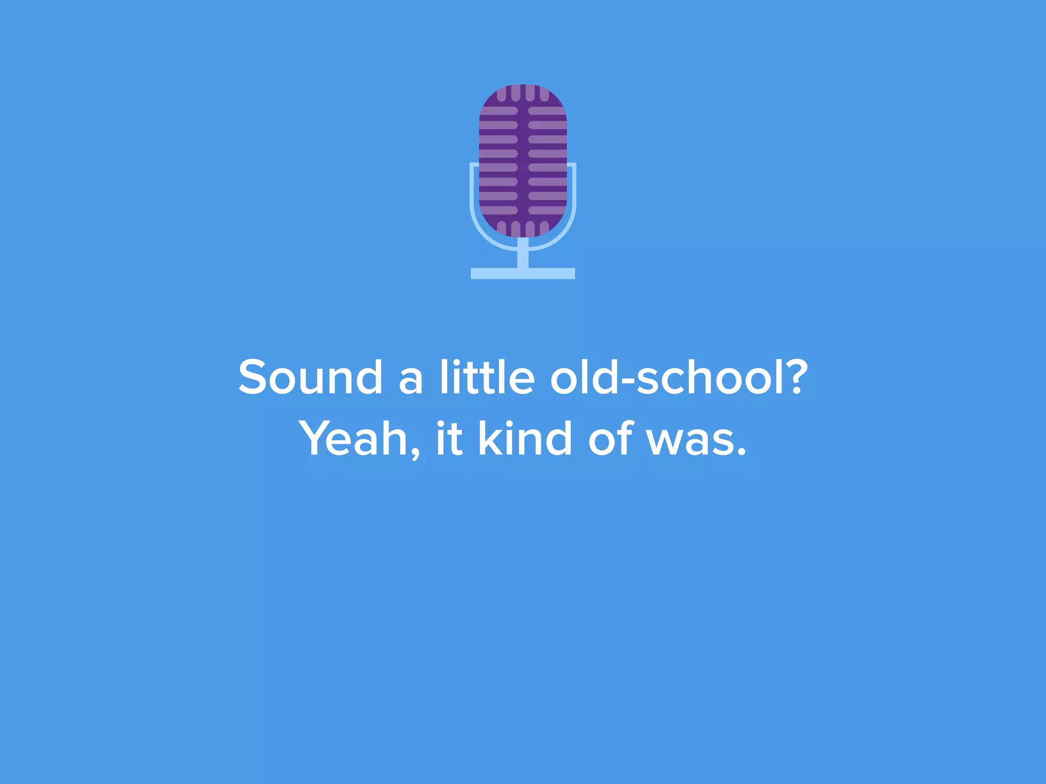 Sound a little old-school?
Yeah, it kind of was.
 