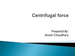 Prepared By:
Anum Chaudhary
 
