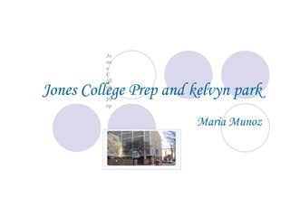 Jones College Prep and kelvyn park  Maria Munoz   Jones College Prep                                                                       