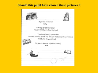 Should this pupil have chosen these pictures ? 