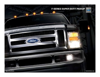 ®
                 F-SERIES SUPER DUTY PICKUP




Specifications                                fordvehicles.com
 