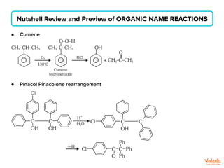 ● Cumene
Nutshell Review and Preview of ORGANIC NAME REACTIONS
● Pinacol Pinacolone rearrangement
 
