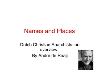 Names and Places Dutch Christian Anarchists: an overview,  By André de Raaij 