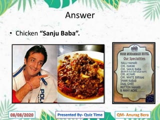 Answer
• Chicken “Sanju Baba”.
 
