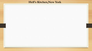 Hell's Kitchen,New York
 