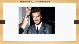 Metrosexual, David Beckham
 