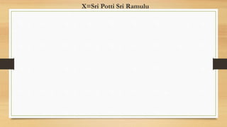 X=Sri Potti Sri Ramulu
 