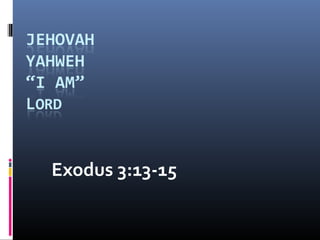 Exodus 3:13-15
 
