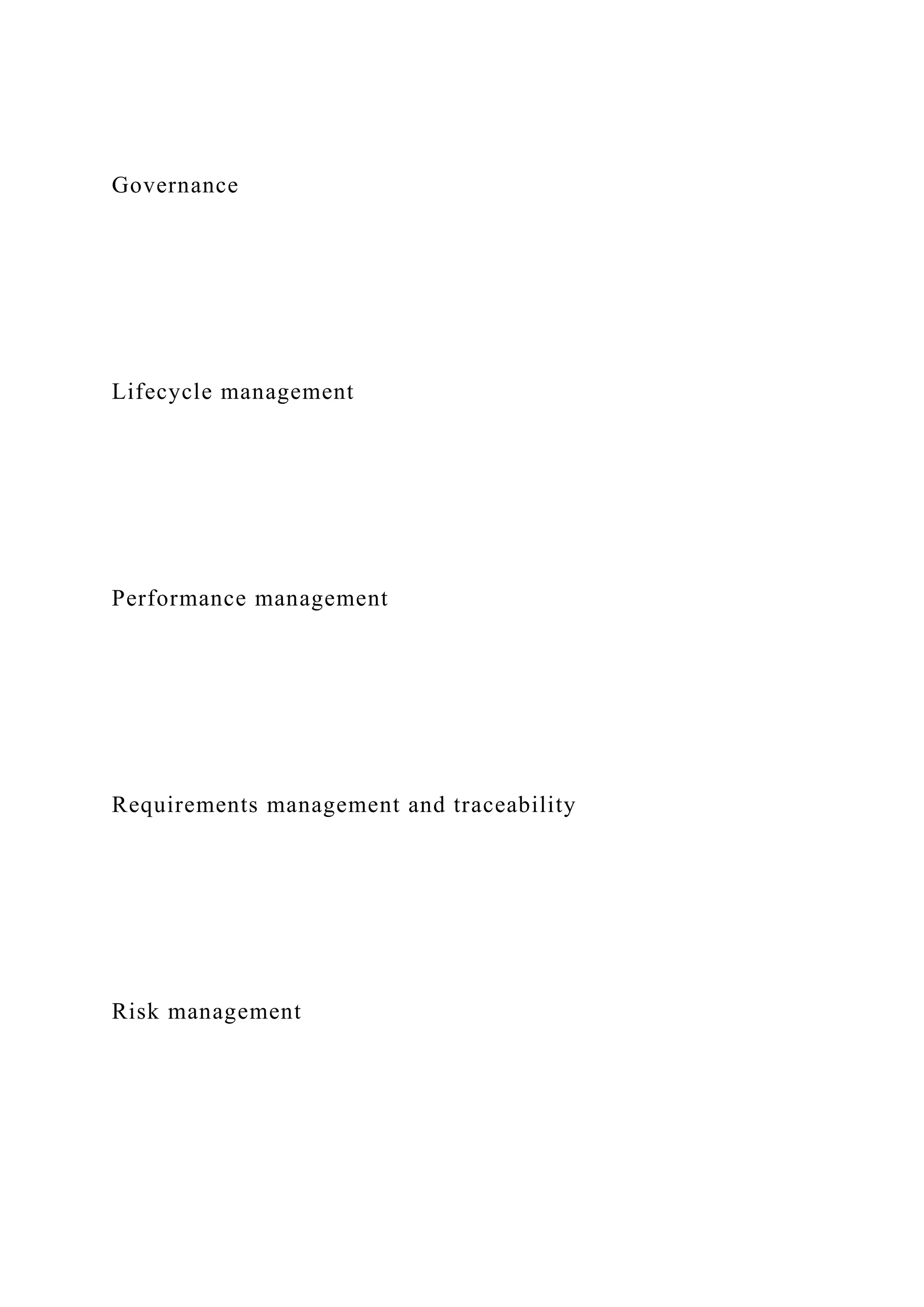 Governance
Lifecycle management
Performance management
Requirements management and traceability
Risk management
 
