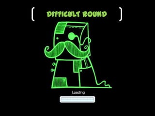 DIFFICULT ROUND
 