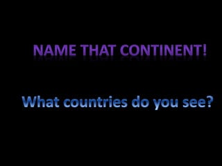 Name the continent