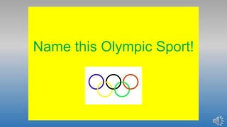 Name this Olympic Sport!
 