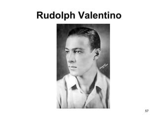 Rudolph Valentino
57
 