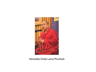 Venerable Chöje Lama Phuntsok
 